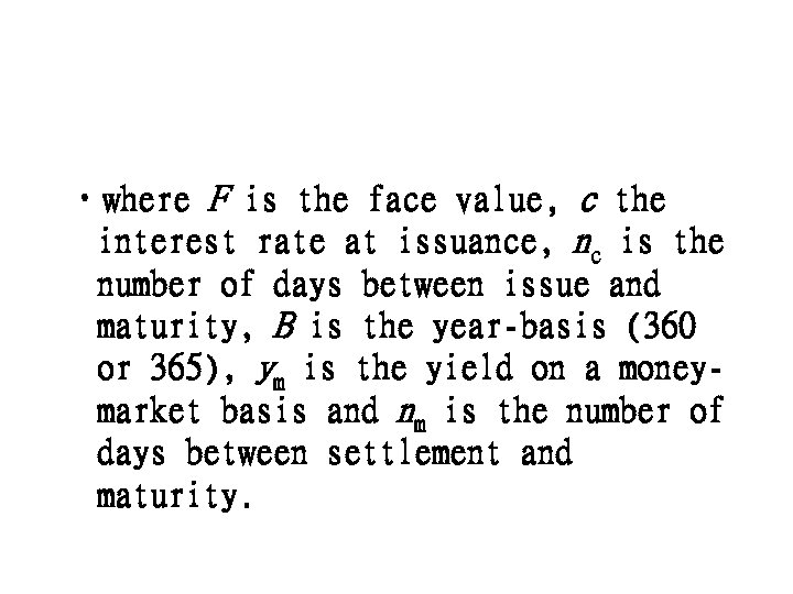  • where F is the face value, c the interest rate at issuance,