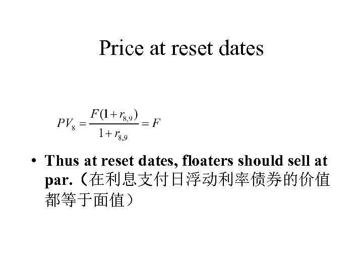 Price at reset dates • Thus at reset dates, floaters should sell at par.