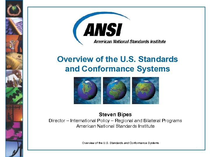 Overview of the U. S. Standards and Conformance Systems Steven Bipes Director – International