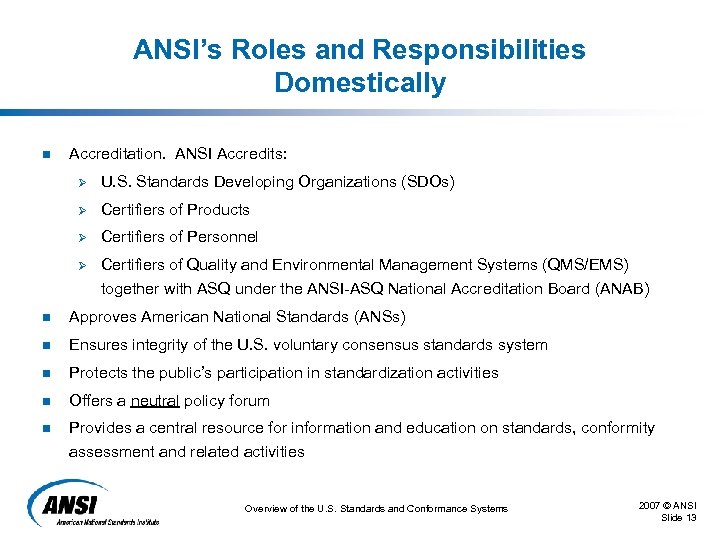 ANSI’s Roles and Responsibilities Domestically n Accreditation. ANSI Accredits: Ø U. S. Standards Developing