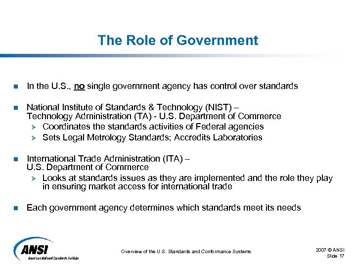 The Role of Government n In the U. S. , no single government agency