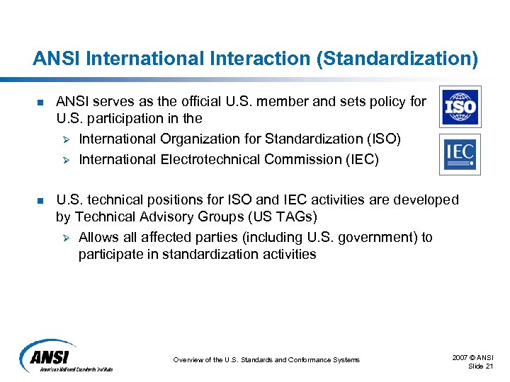 ANSI International Interaction (Standardization) n ANSI serves as the official U. S. member and