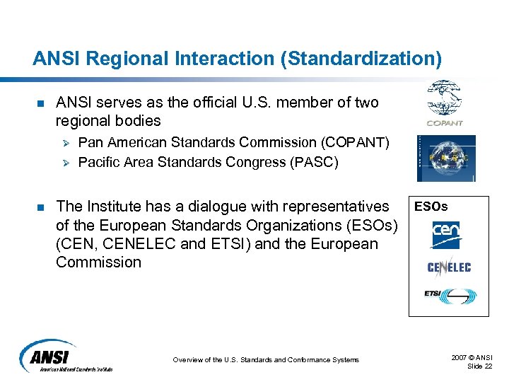 ANSI Regional Interaction (Standardization) n ANSI serves as the official U. S. member of