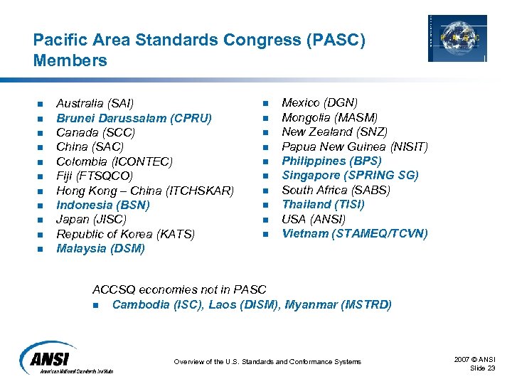 Pacific Area Standards Congress (PASC) Members n n n Australia (SAI) Brunei Darussalam (CPRU)