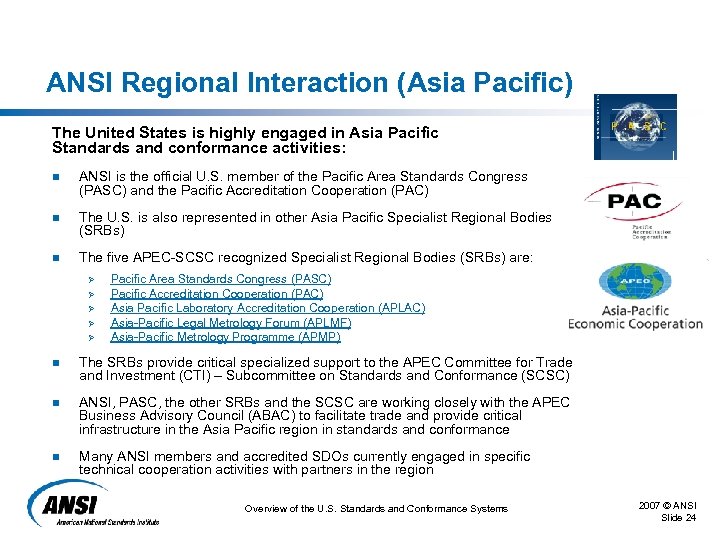 ANSI Regional Interaction (Asia Pacific) The United States is highly engaged in Asia Pacific