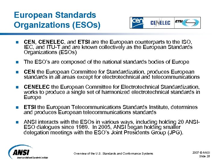 European Standards Organizations (ESOs) n CEN, CENELEC, and ETSI are the European counterparts to