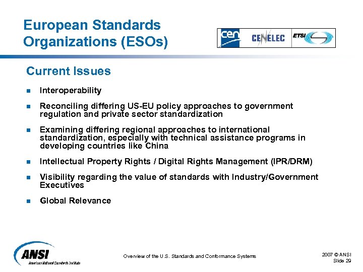 European Standards Organizations (ESOs) Current Issues n Interoperability n Reconciling differing US-EU policy approaches