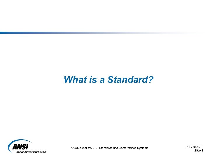 What is a Standard? Overview of the U. S. Standards and Conformance Systems 2007