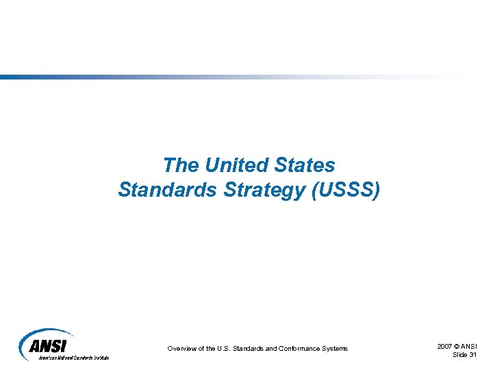 The United States Standards Strategy (USSS) Overview of the U. S. Standards and Conformance