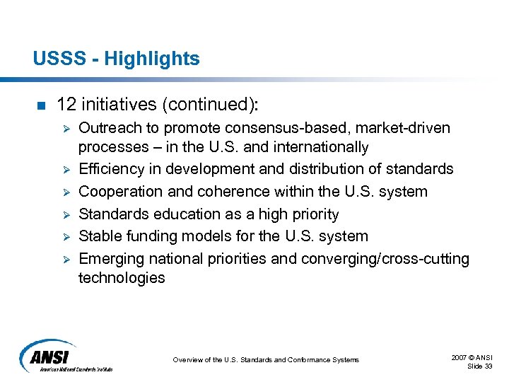 USSS - Highlights n 12 initiatives (continued): Ø Ø Ø Outreach to promote consensus-based,