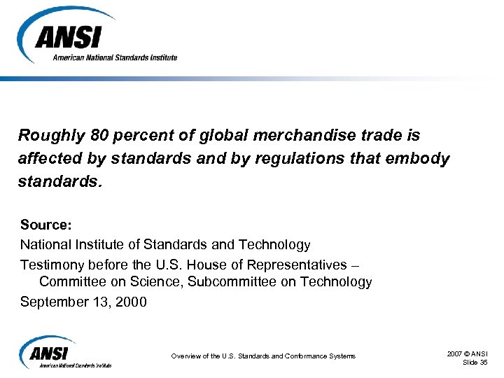 Roughly 80 percent of global merchandise trade is affected by standards and by regulations