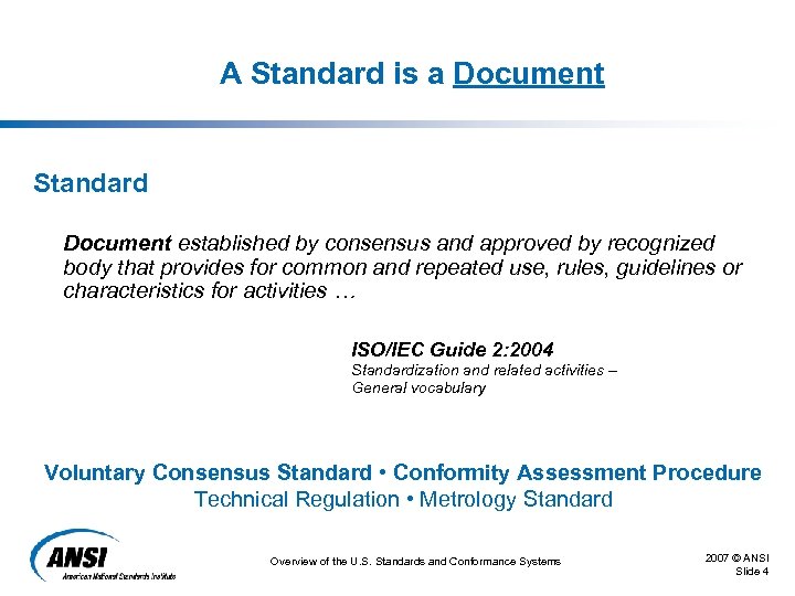 A Standard is a Document Standard Document established by consensus and approved by recognized