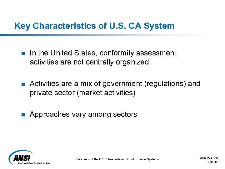 Key Characteristics of U. S. CA System n In the United States, conformity assessment