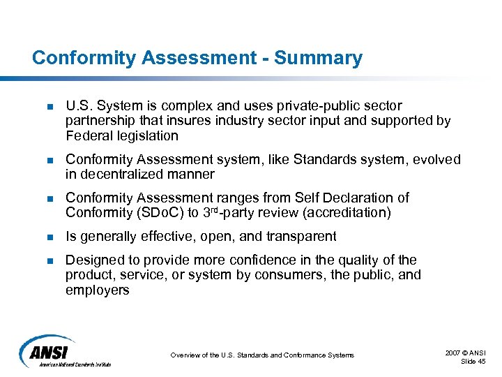 Conformity Assessment - Summary n U. S. System is complex and uses private-public sector