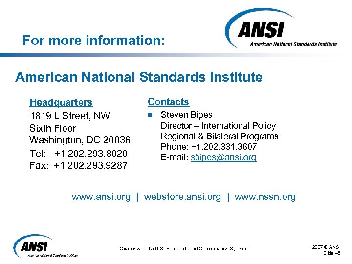 For more information: American National Standards Institute Headquarters 1819 L Street, NW Sixth Floor