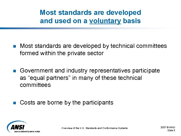 Most standards are developed and used on a voluntary basis n Most standards are