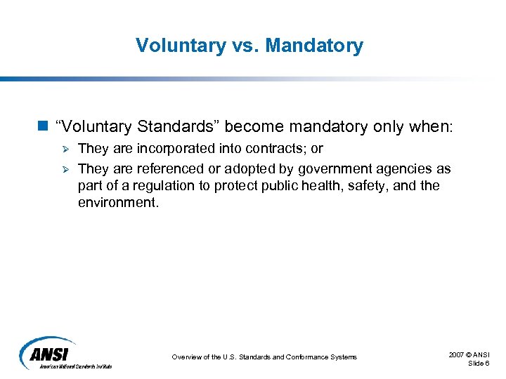 Voluntary vs. Mandatory n “Voluntary Standards” become mandatory only when: Ø Ø They are