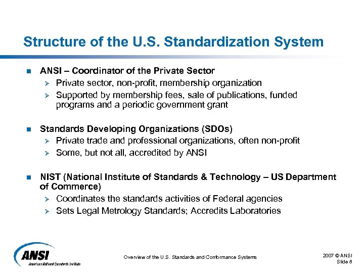 Structure of the U. S. Standardization System n ANSI – Coordinator of the Private