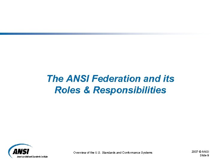 The ANSI Federation and its Roles & Responsibilities Overview of the U. S. Standards