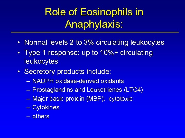 Role of Eosinophils in Anaphylaxis: • Normal levels 2 to 3% circulating leukocytes •