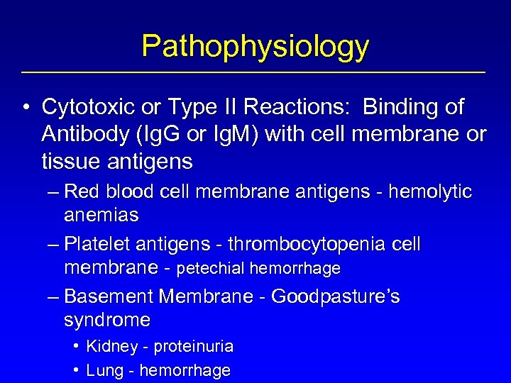 Pathophysiology • Cytotoxic or Type II Reactions: Binding of Antibody (Ig. G or Ig.