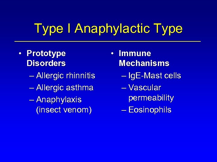 Type I Anaphylactic Type • Prototype Disorders – Allergic rhinnitis – Allergic asthma –
