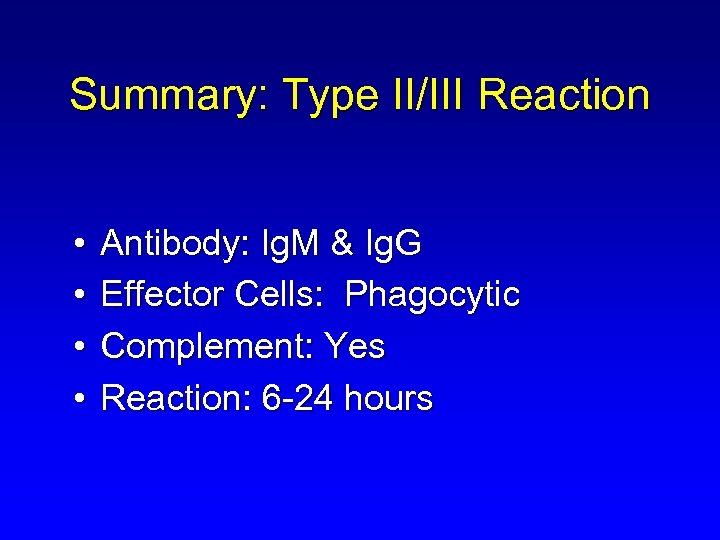 Summary: Type II/III Reaction • • Antibody: Ig. M & Ig. G Effector Cells: