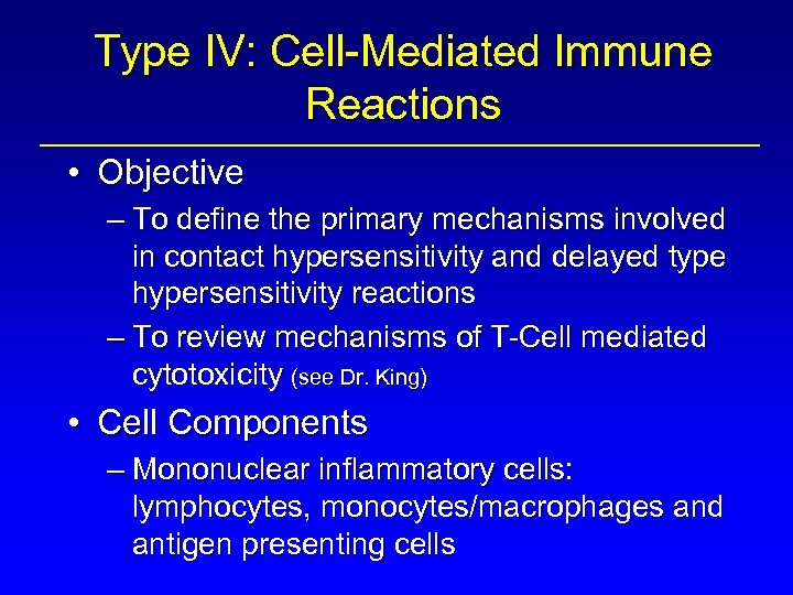 Type IV: Cell-Mediated Immune Reactions • Objective – To define the primary mechanisms involved