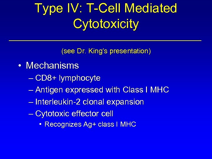 Type IV: T-Cell Mediated Cytotoxicity (see Dr. King’s presentation) • Mechanisms – CD 8+