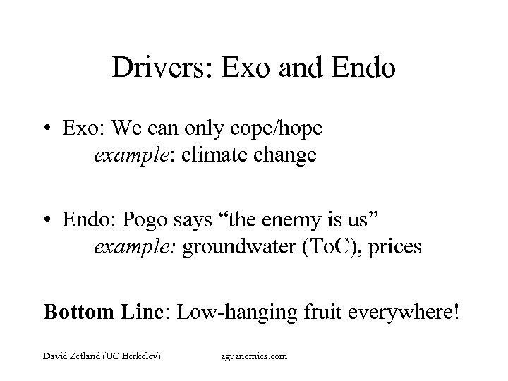 Drivers: Exo and Endo • Exo: We can only cope/hope example: climate change •