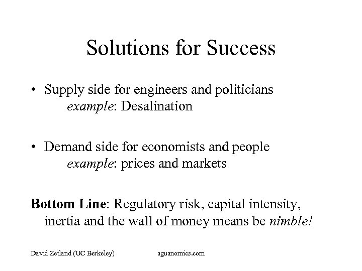 Solutions for Success • Supply side for engineers and politicians example: Desalination • Demand