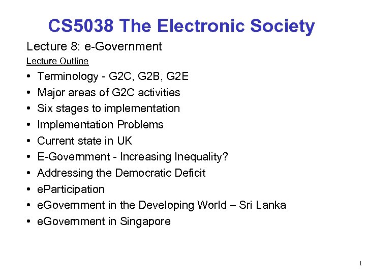 CS 5038 The Electronic Society Lecture 8: e-Government Lecture Outline • • • Terminology