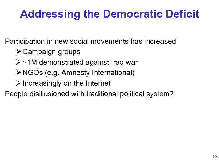 Addressing the Democratic Deficit Participation in new social movements has increased Ø Campaign groups