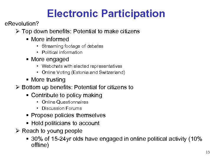 Electronic Participation e. Revolution? Ø Top down benefits: Potential to make citizens § More