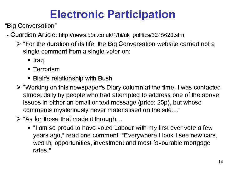 Electronic Participation “Big Conversation” - Guardian Article: http: //news. bbc. co. uk/1/hi/uk_politics/3245620. stm Ø