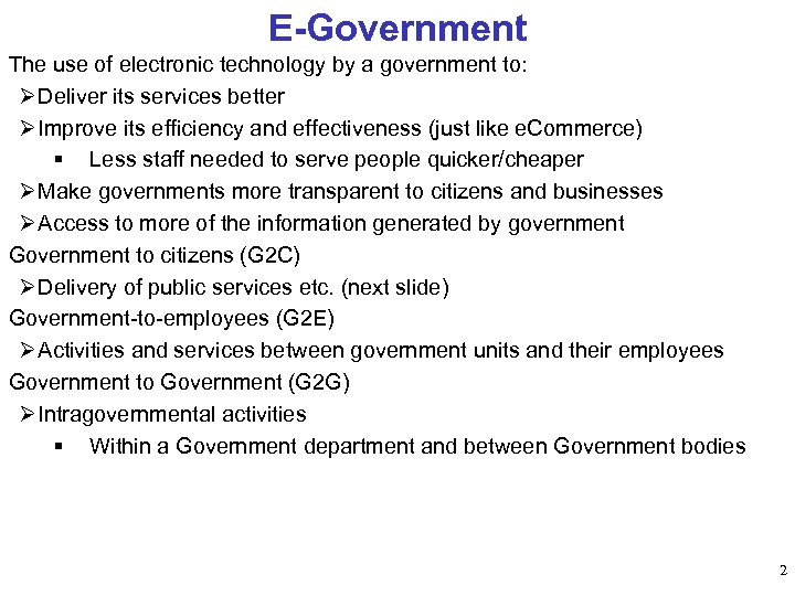 E-Government The use of electronic technology by a government to: Ø Deliver its services