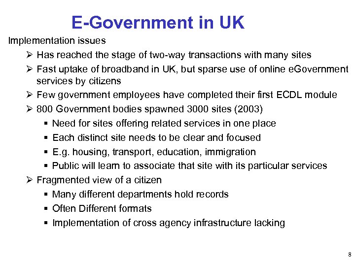 E-Government in UK Implementation issues Ø Has reached the stage of two-way transactions with