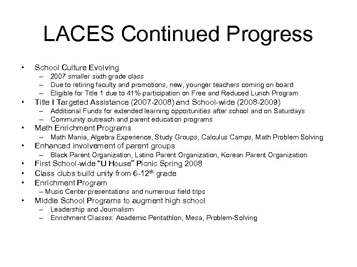 LACES Continued Progress • School Culture Evolving – 2007 smaller sixth grade class –