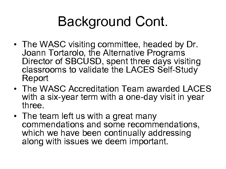 Background Cont. • The WASC visiting committee, headed by Dr. Joann Tortarolo, the Alternative