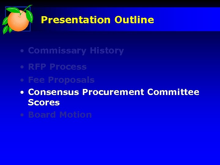 Presentation Outline • Commissary History • RFP Process • Fee Proposals • Consensus Procurement