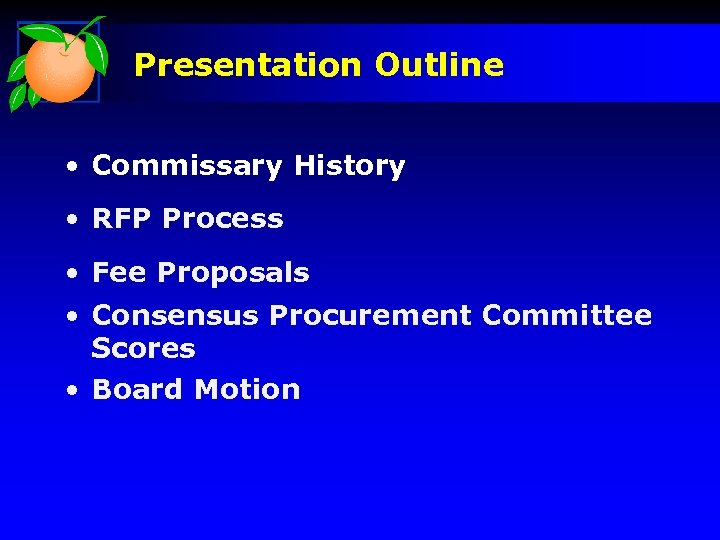 Presentation Outline • Commissary History • RFP Process • Fee Proposals • Consensus Procurement