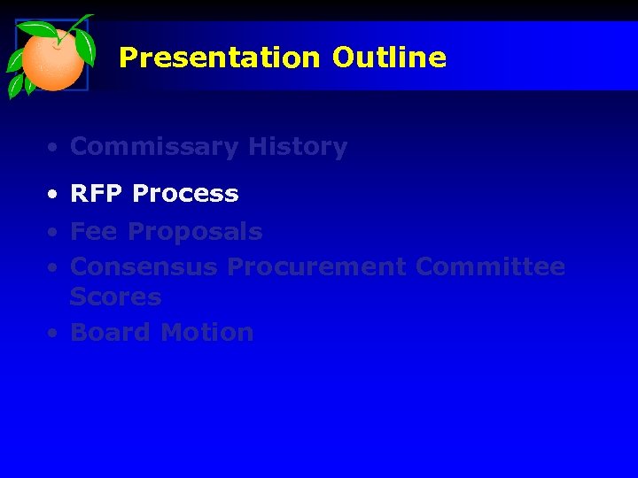 Presentation Outline • Commissary History • RFP Process • Fee Proposals • Consensus Procurement