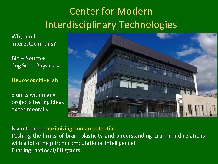 Center for Modern Interdisciplinary Technologies Why am I interested in this? Bio + Neuro