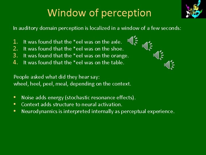 Window of perception In auditory domain perception is localized in a window of a