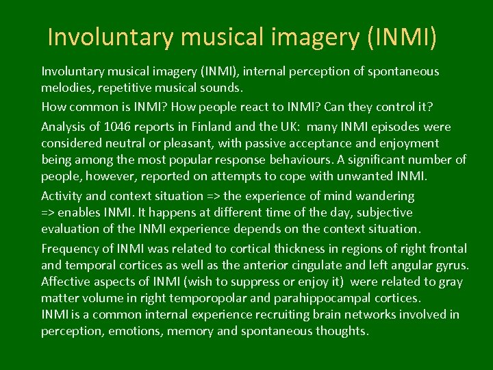 Involuntary musical imagery (INMI), internal perception of spontaneous melodies, repetitive musical sounds. How common