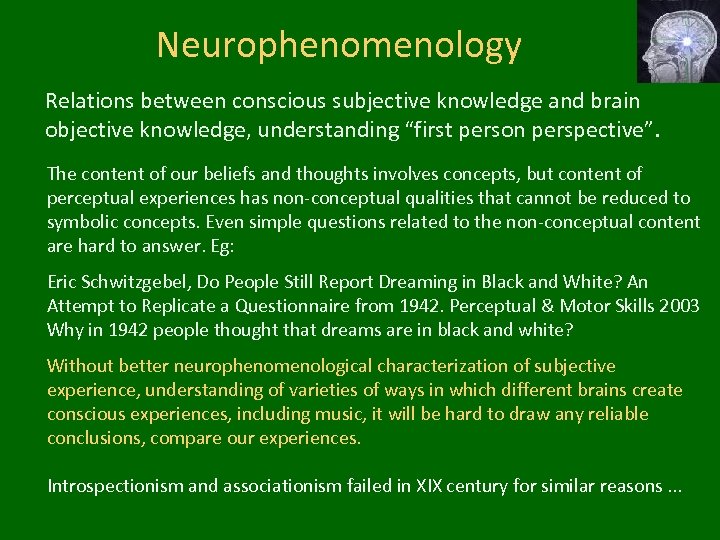 Neurophenomenology Relations between conscious subjective knowledge and brain objective knowledge, understanding “first person perspective”.