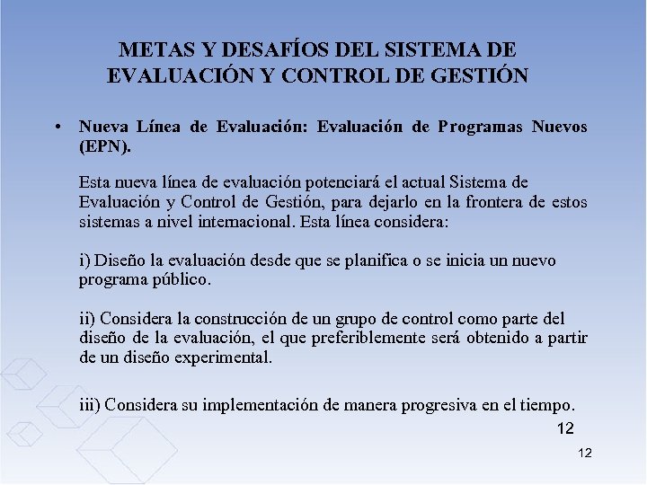 METAS Y DESAFÍOS DEL SISTEMA DE EVALUACIÓN Y CONTROL DE GESTIÓN • Nueva Línea