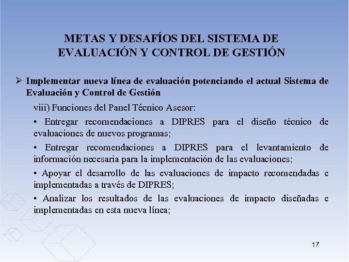 METAS Y DESAFÍOS DEL SISTEMA DE EVALUACIÓN Y CONTROL DE GESTIÓN Ø Implementar nueva