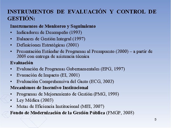 INSTRUMENTOS DE EVALUACIÓN Y CONTROL DE GESTIÓN: Instrumentos de Monitoreo y Seguimiento • Indicadores