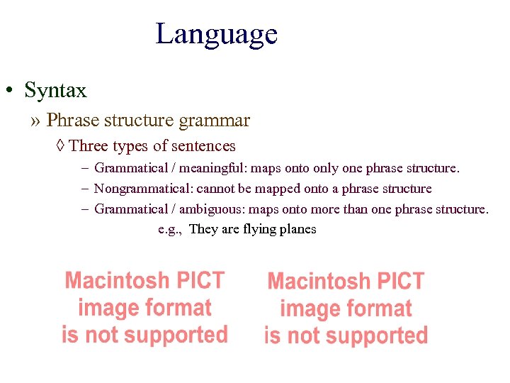 Language • Syntax » Phrase structure grammar ◊ Three types of sentences – Grammatical